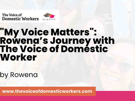 "My Voice Matters": Rowena’s Journey with The Voice of Domestic Worker