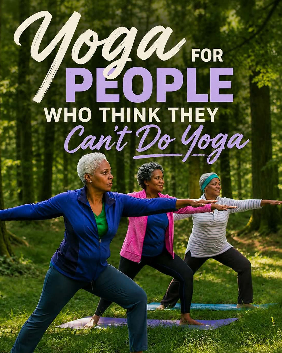 Yoga For People Who Think They Can't Do Yoga