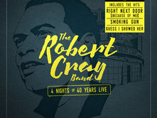 THE ROBERT CRAY BAND
4 NIGHTS OF 40 YEARS LIVE