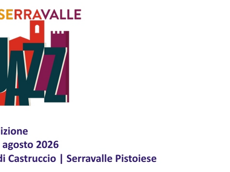 SERRAVALLE JAZZ. VIA LIBERA DALLA GIUNTA ALLA XXV EDIZIONE: QUATTRO SERATE ALLA ROCCA DI CASTRUCCIO E UN GRANDE IMPEGNO ORGANIZZATIVO