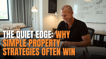 The Quiet Edge: Why Simple Property Strategies Often Win