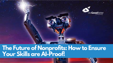 The Future of Nonprofits: How to Ensure Your Skills are AI-Proof