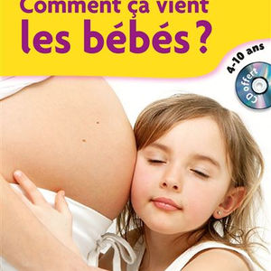 Dis Maman ... comment ça vient les bébés ?