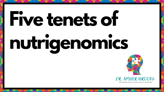 Five tenets of nutrigenomics: