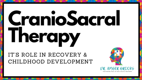 CranioSacral Therapy: It’s Role in Recovery & Childhood Development