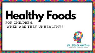 "Healthy foods” for children: When are they unhealthy?