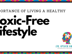 Importance of Living a Healthy, Toxic-Free Lifestyle

