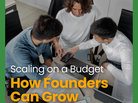 Scaling on a Budget: How Founders Can Grow Without Burning Out or Breaking the Bank