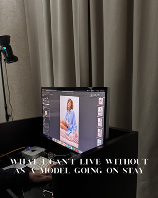 What I Can't Live Without As A Model Going On Stay