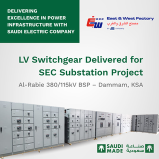 East & West Factory Supplies LV Switchgear for Al-Rabie 380/115kV BSP, Supporting SEC Substation Expansion in Jubail & Dammam
