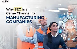 Why SEO is a Game Changer for Manufacturing Companies