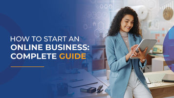 How to Start an Online Business: Complete Guide