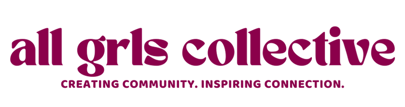 All GRLS Collective - Building Community, Inspiring Connection