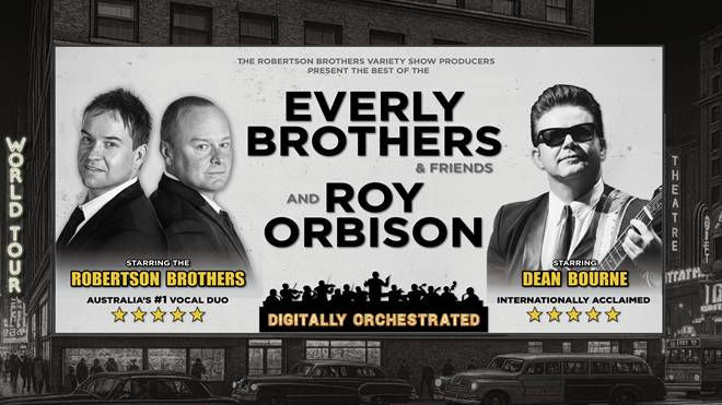 EVERLY BROTHERS & FRIENDS AND ROY ORBISON starring The Robertson Brothers and Dean Bourne