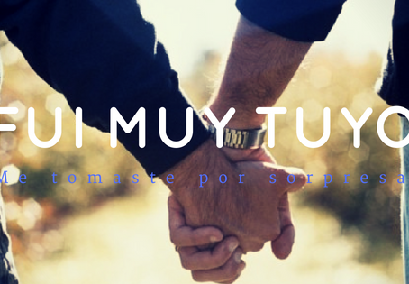 Fui muy tuyo