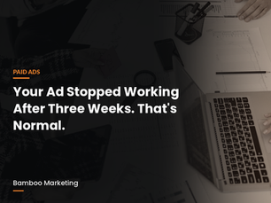 Your Ad Stopped Working After Three Weeks. That's Normal.