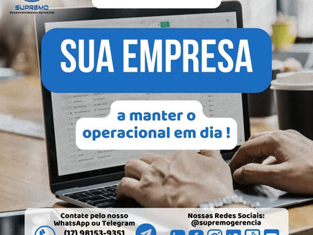 ✅ Nós ajudamos sua EMPRESA a manter o operacional EM DIA !