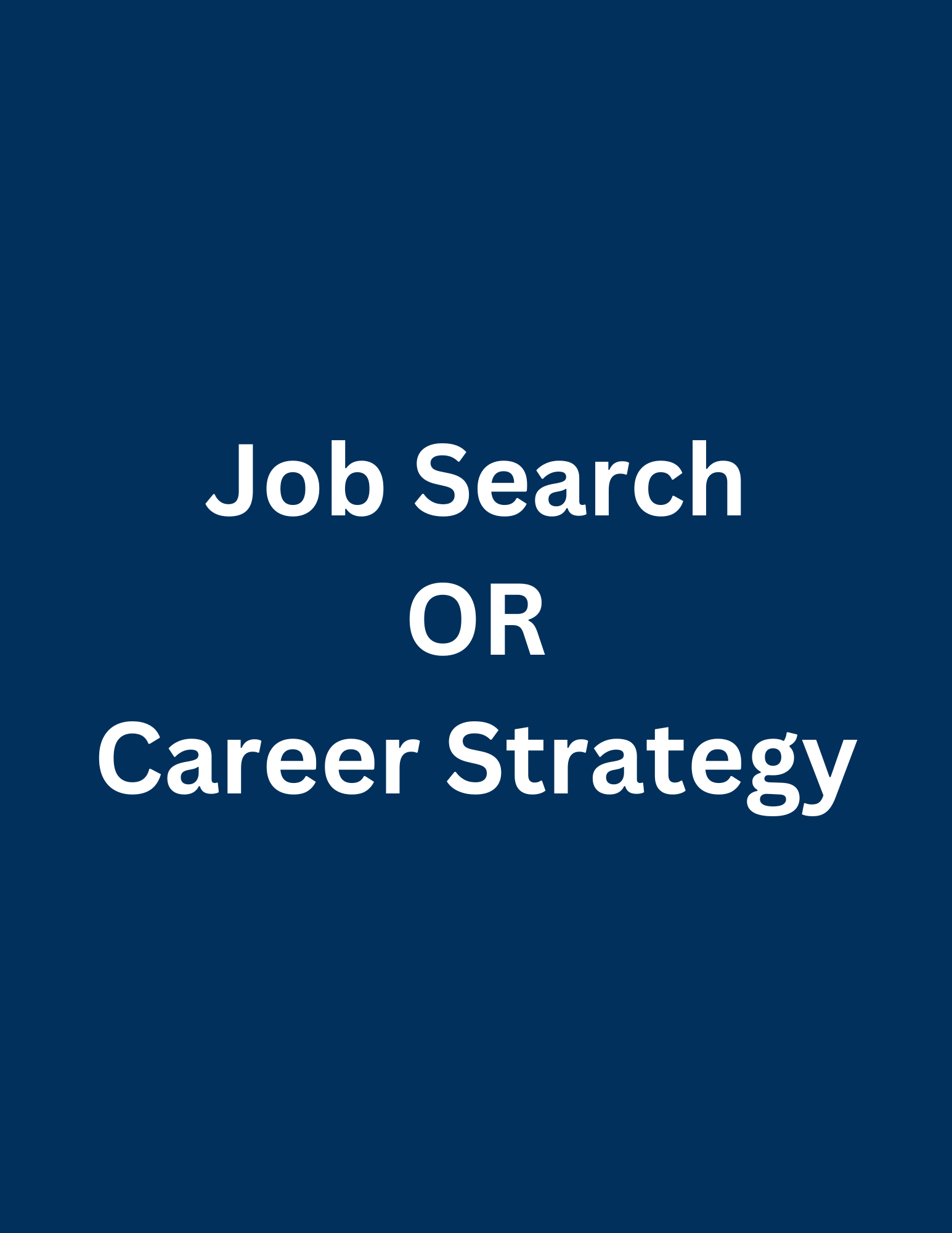 Job Search OR Career Strategy (1 Hour)