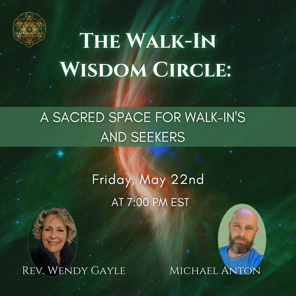 The Walk-In Wisdom Circle: A sacred space for Walk-in's and Seekers