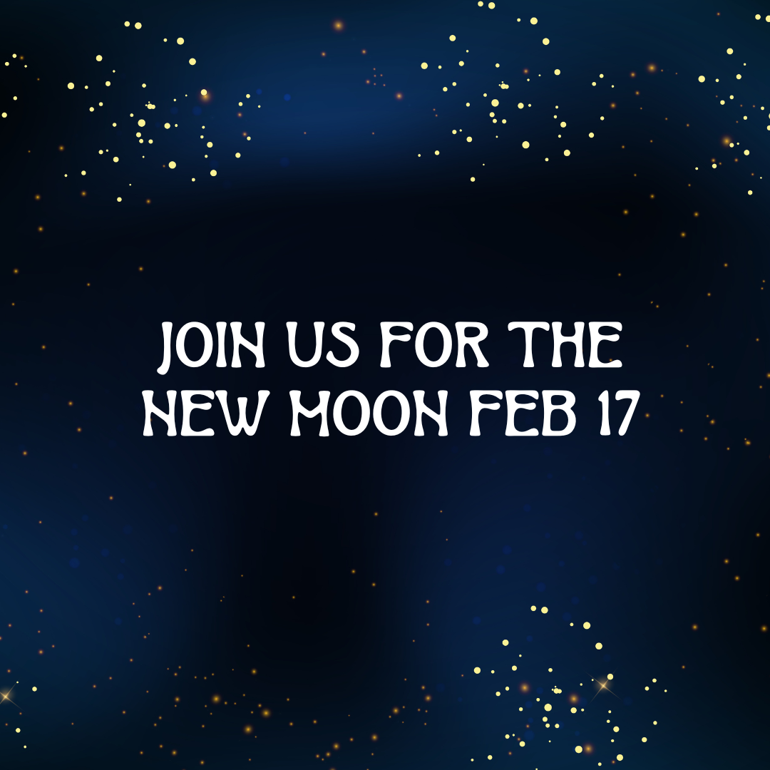 Join Us for the New Moon on February 17