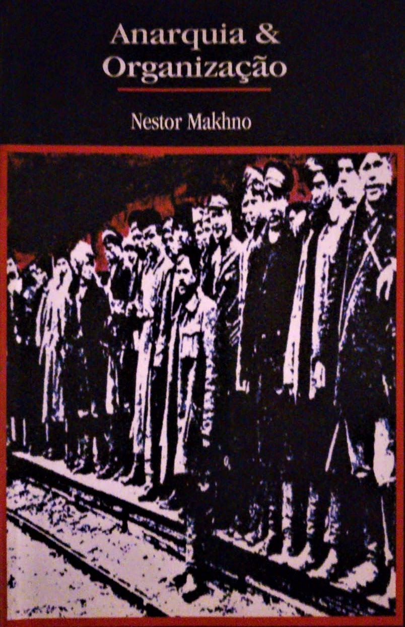 Anarquia e Organizaçãode Nestor MAKHNO