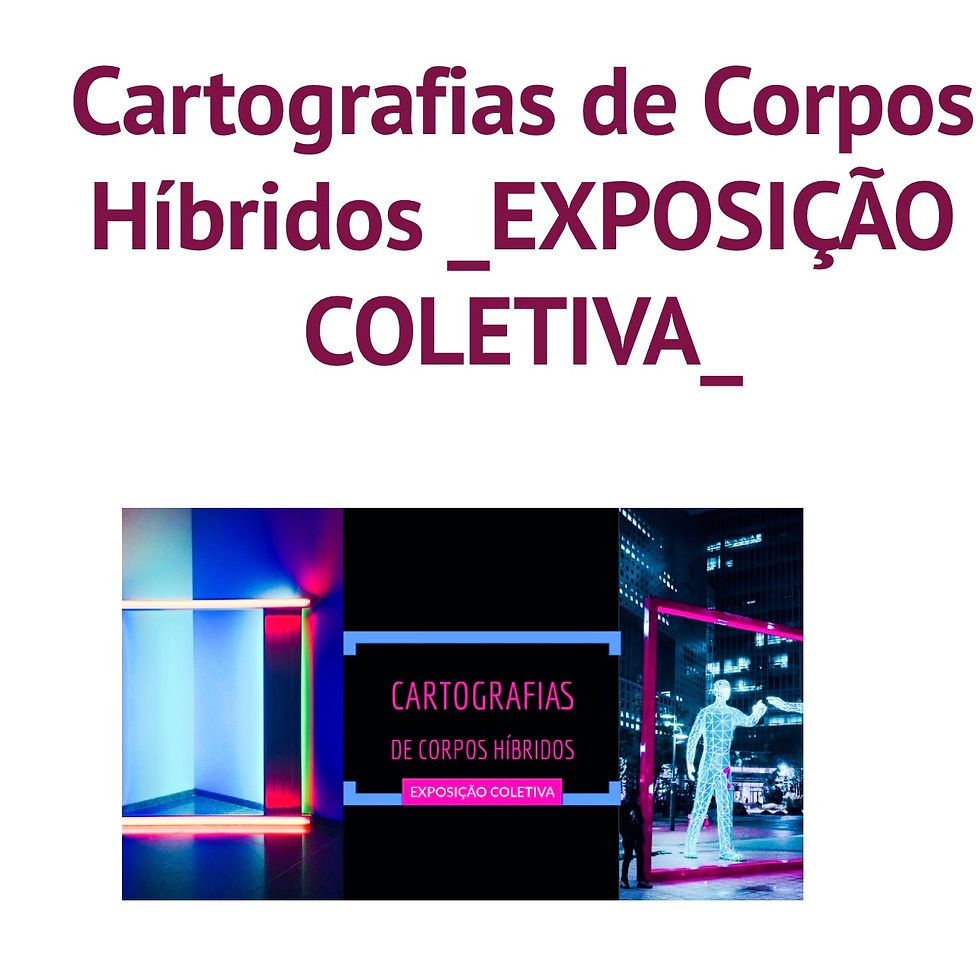 Cartografia de Corpos Híbridos - ARTE sem FRONTEIRAS