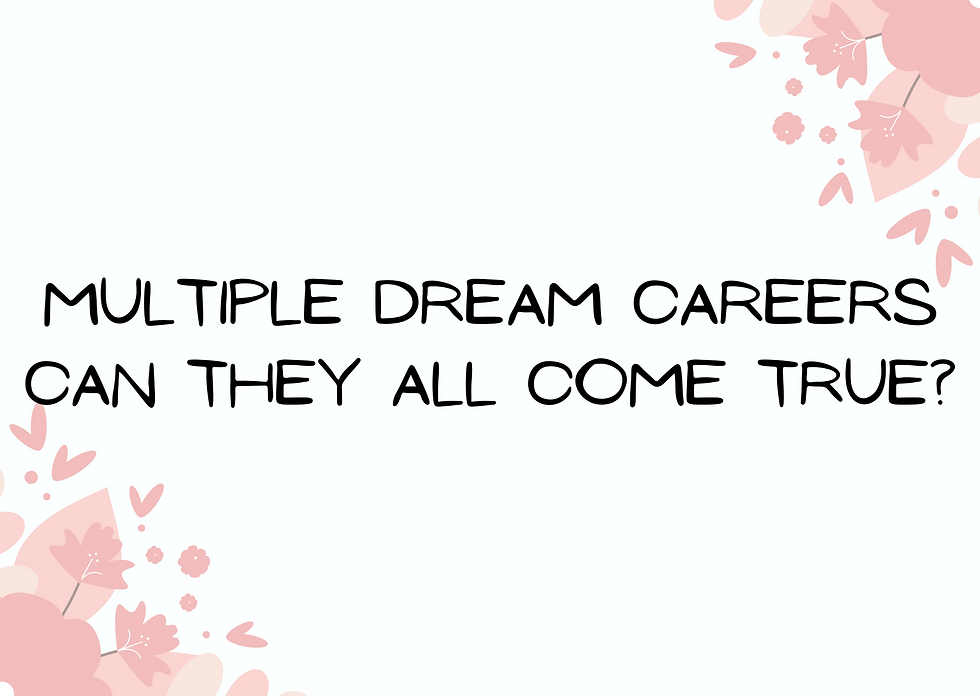 Multiple dream careers - can they ALL become a reality?