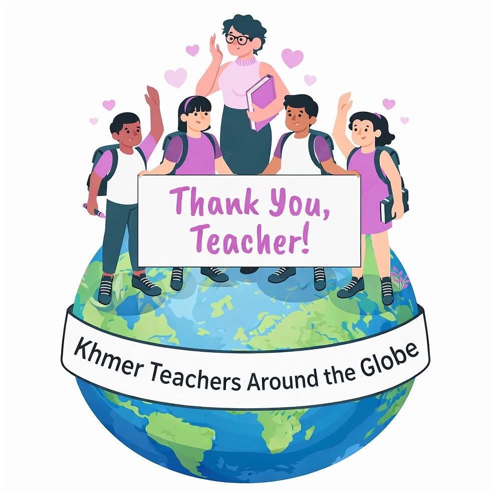 A Call to All Khmer Teachers Around the World, at Any Grade up to High School, to Join a Global Forum!