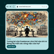 Tương lai của Freelancer như thế nào khi AI đang lấy mất việc?