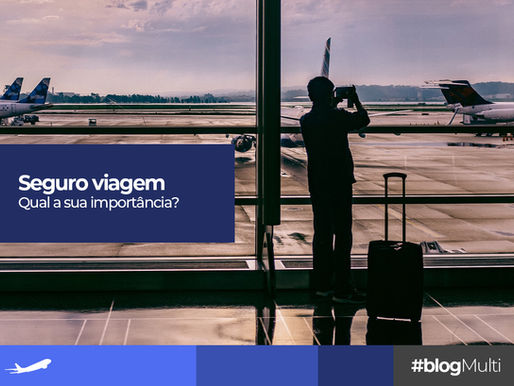O que é seguro viagem e qual a sua importância?