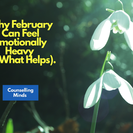 Why February Can Feel Emotionally Heavy (& What Helps).
