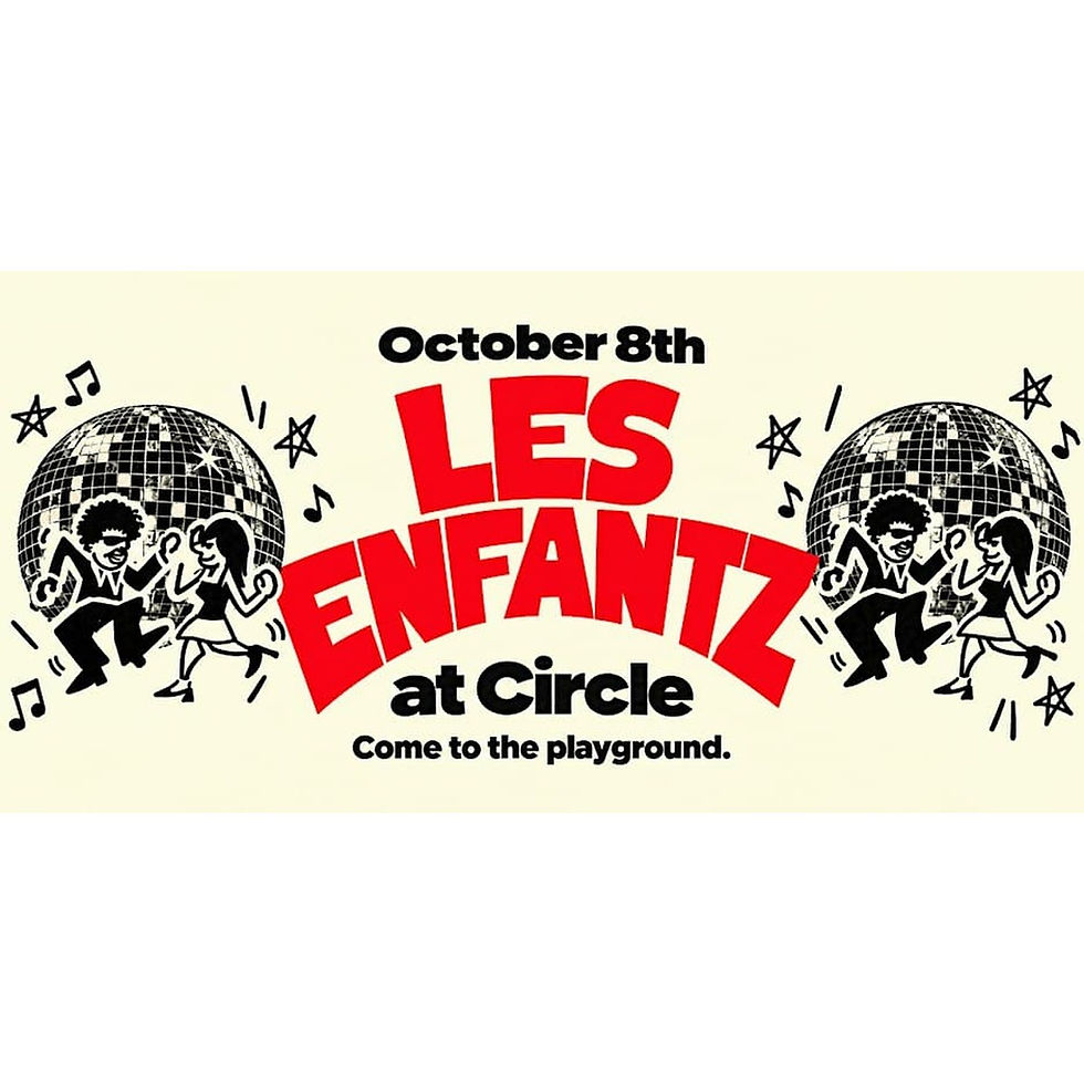 Les Enfantz at Circle - October 8th