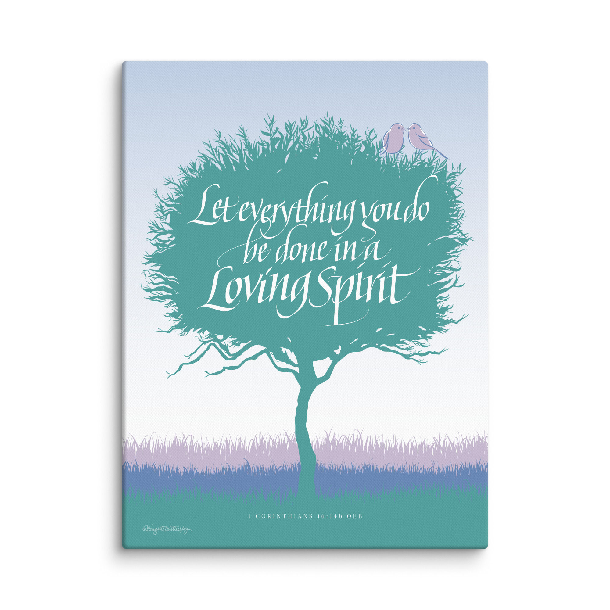 Let Everything You Do Be Done in a Loving Spirit Canvas