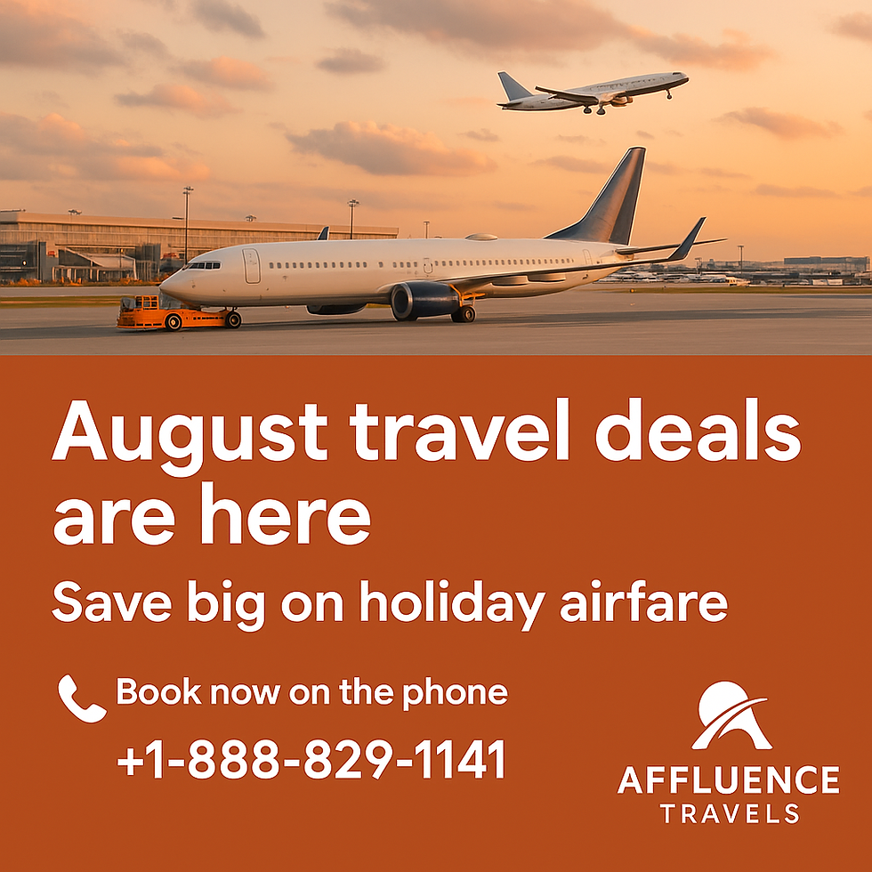 August Travel Deals Are Here Save Big on Holiday Airfare with Affluence Travels