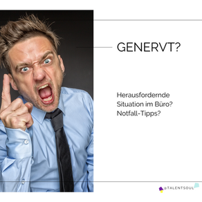 Genervt? Stress? Herausfordernde Büro-Situation?