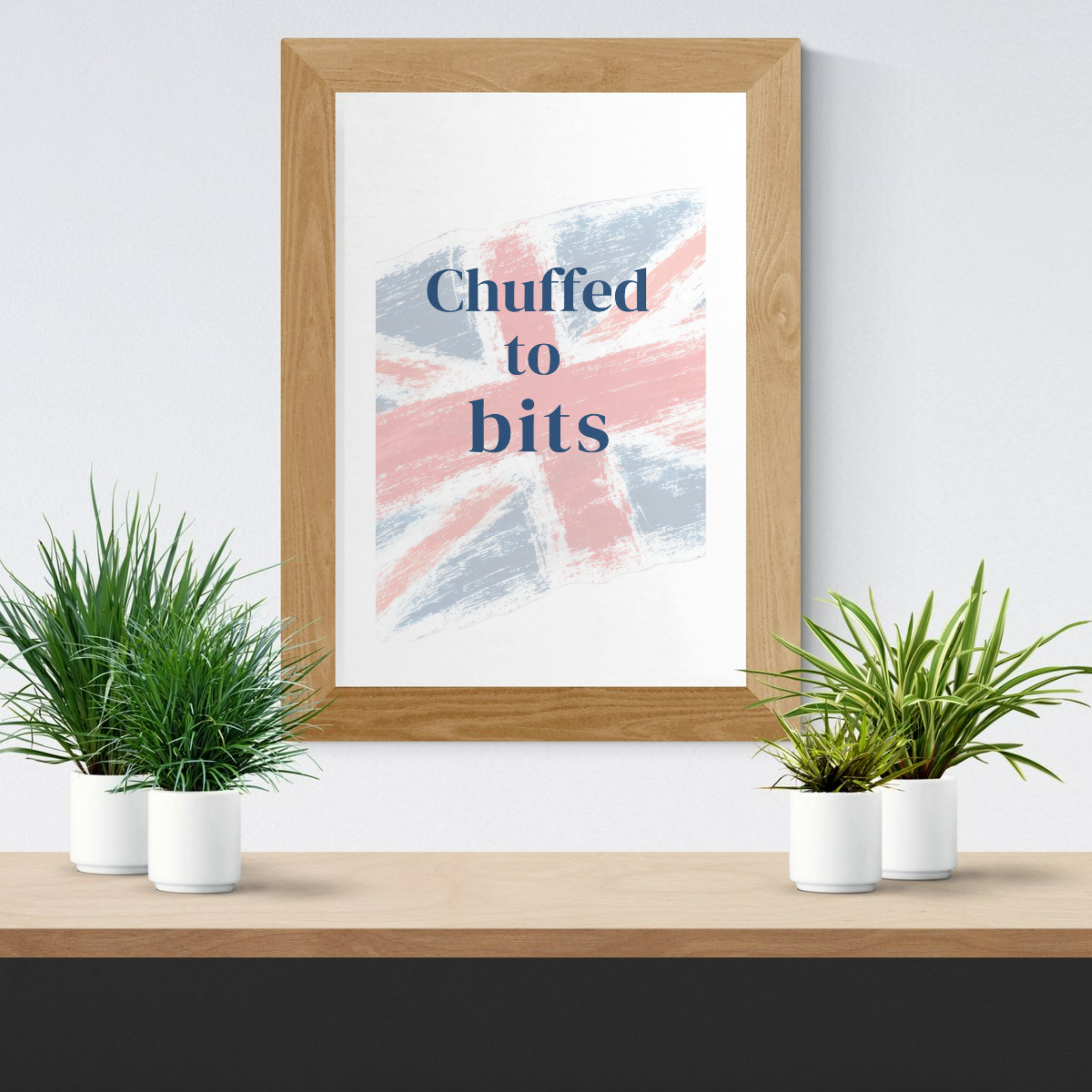 Chuffed To Bits - Funny British Wall Art Print