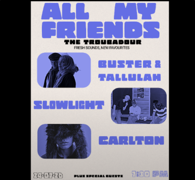 All My Friends Presents BUSTER AND TALLULAH + SLOWLIGHT + CARLTON + DJ MAX DE LUZ
