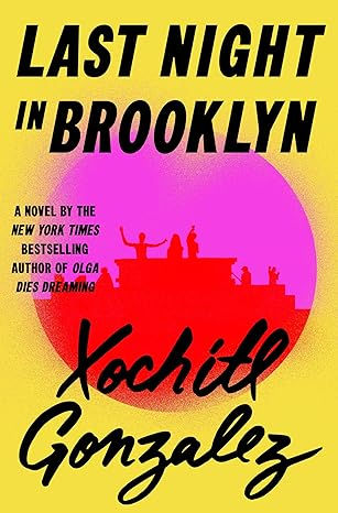 Last Night in Brooklyn, by Xochitl Gonzalez