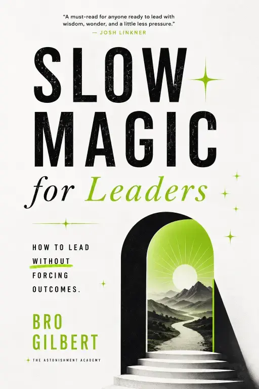 Slow Magic For Leaders Book Cover by Bro Gilbert