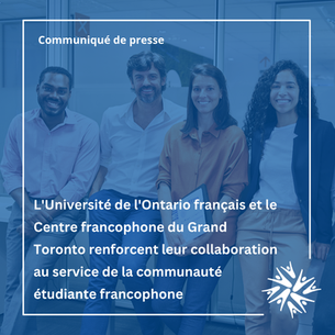L'Université de l'Ontario français et le Centre francophone du Grand Toronto renforcent leur collaboration au service de la communauté étudiante francophone