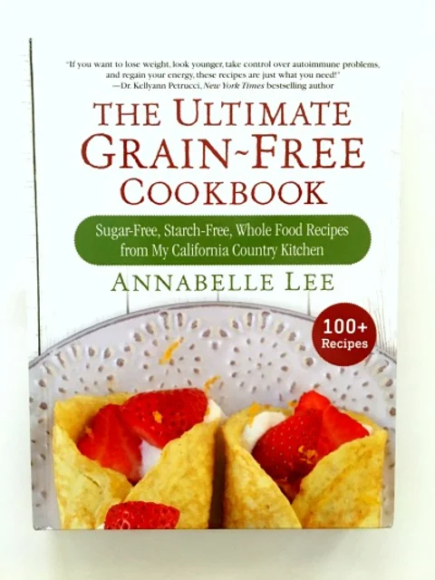 Ultimate Grain Free Cookbook Annabelle Lee California Country Gal