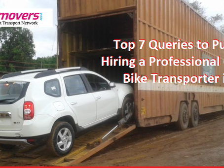 Top 7 Queries to Put When Hiring a Professional Car and Bike Transporter in Delhi
