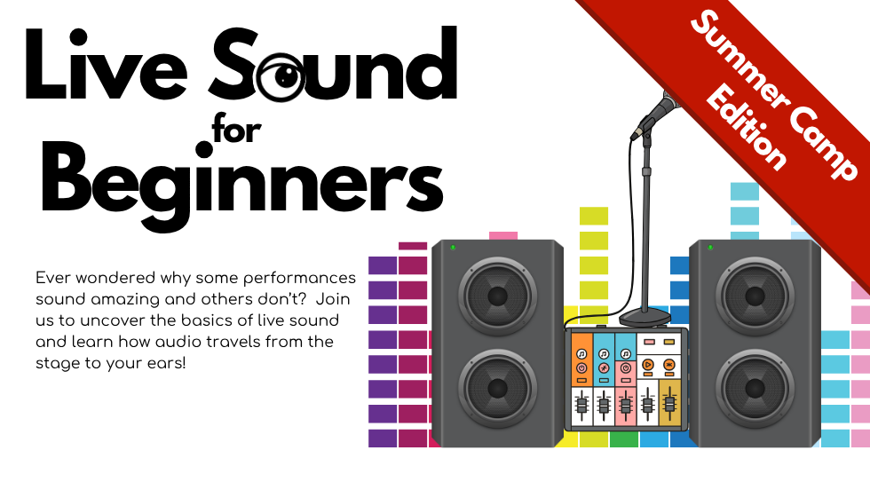 Live Sound for Beginners *Summer Camp Edition*