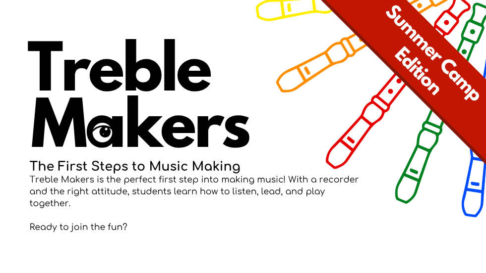 Treble Makers *Summer Camp Edition*