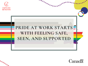 Rainbow Pride banner with text: Pride at work starts with feeling safe, seen, and supported; Captivate Benefits and Canada logos.