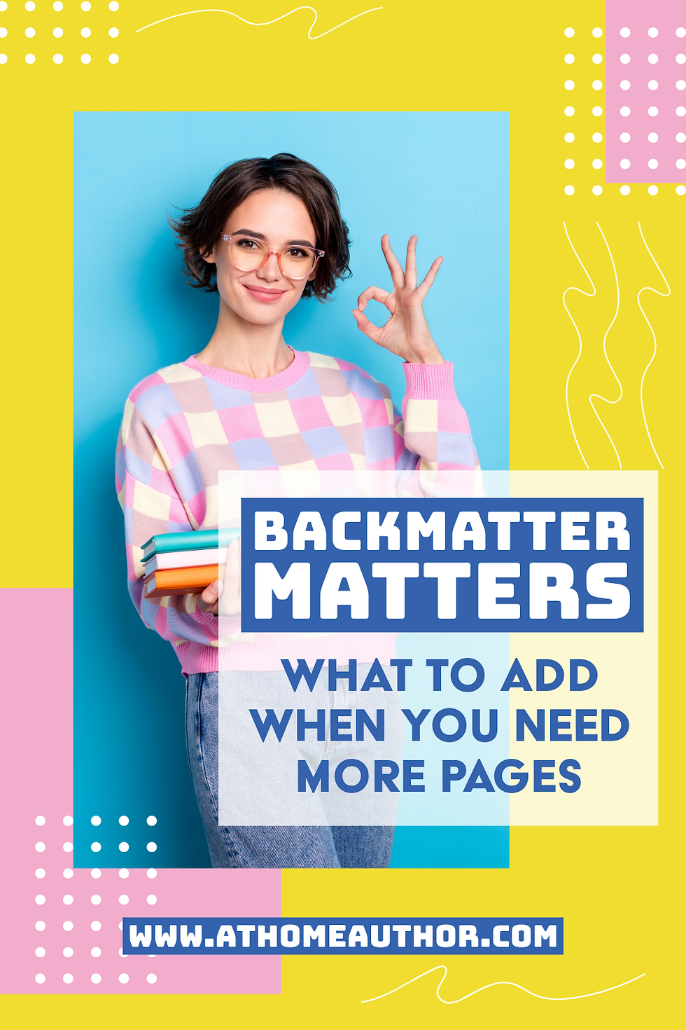 Backmatter Matters: What To Add When You Need More Pages