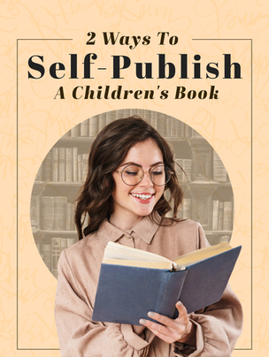 2 Ways to Self-Publish A Children's Book