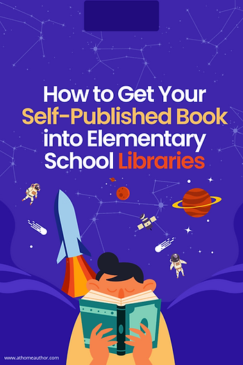 Person reading book with rocket, planets, and astronauts against a starry purple sky. Text: "How to Get Your Self-Published Book into Elementary School Libraries."