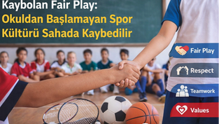 Kaybolan Fair Play: Okuldan Başlamayan Spor Kültürü Sahada Kaybedilir