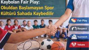 Kaybolan Fair Play: Okuldan Başlamayan Spor Kültürü Sahada Kaybedilir